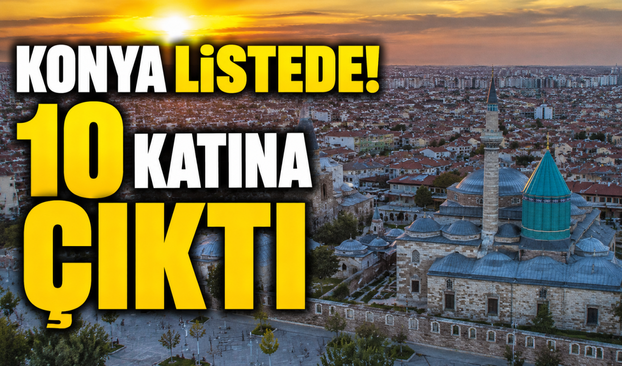 Konya listede! 10 katına çıktı 