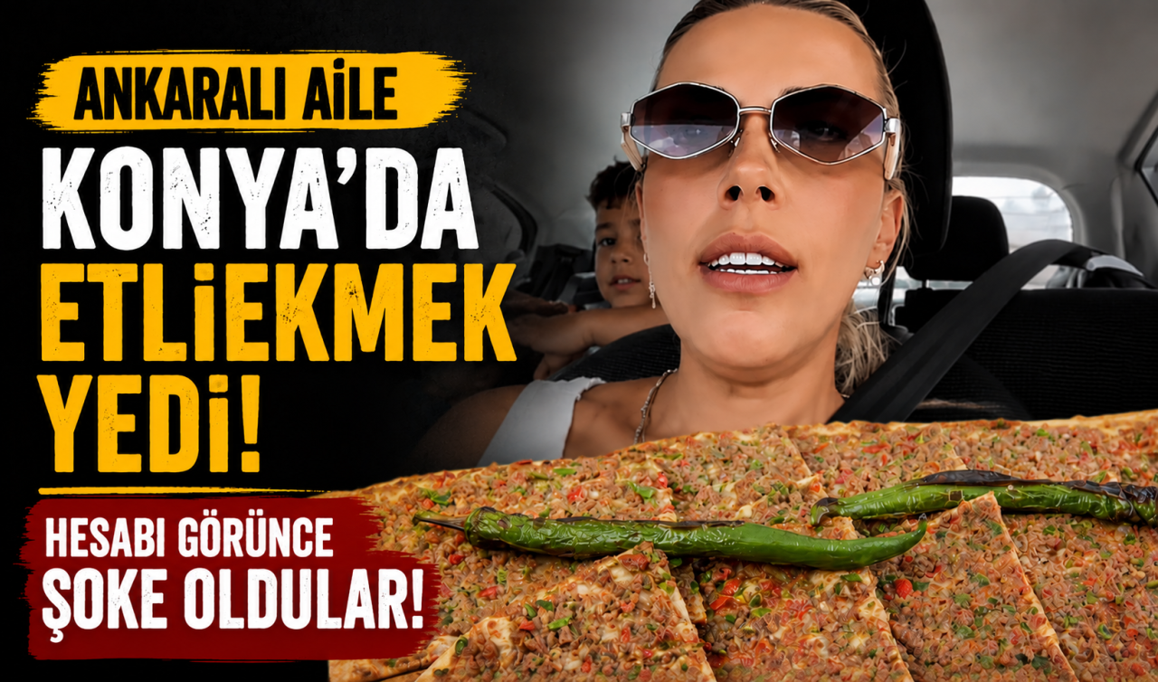 Ankaralı aile Konya’da etliekmek yedi! Hesabı görünce şoke oldular