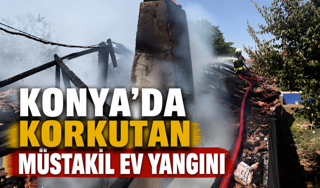 Konya’da korkutan müstakil ev yangını