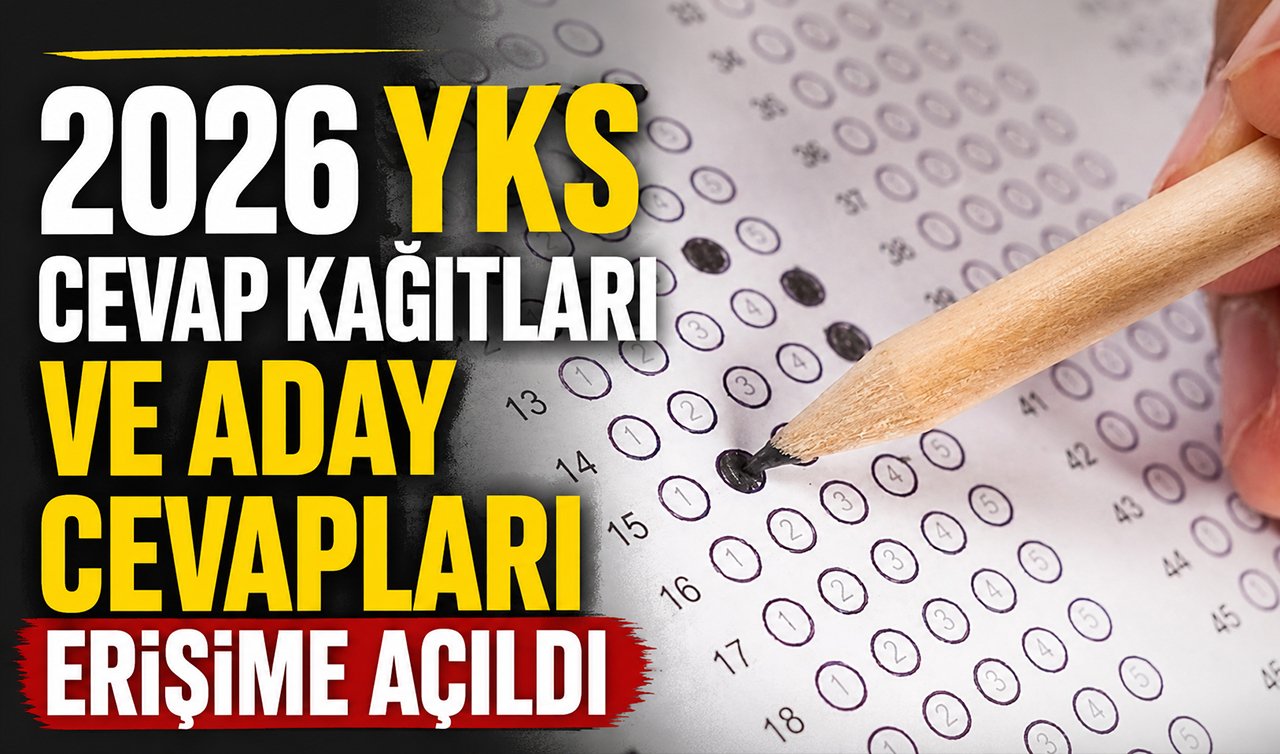 2026 YKS cevap kağıtları ve aday cevapları erişime açıldı