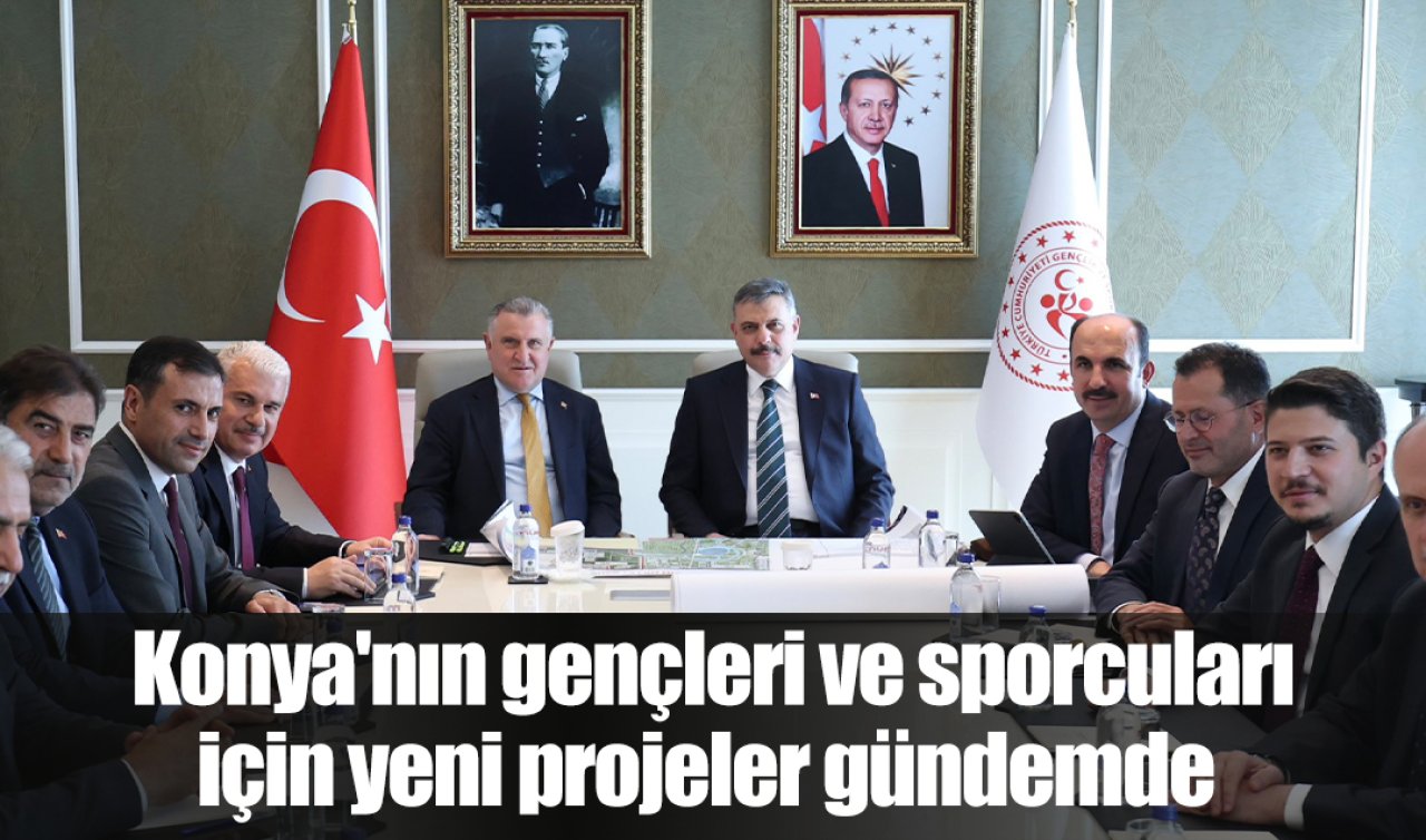 Konya’nın gençleri ve sporcuları için yeni projeler gündemde