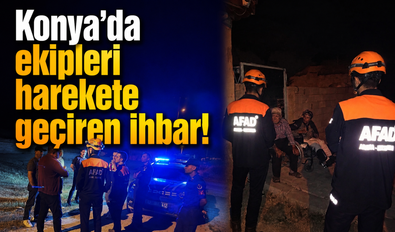 Konya’da ekipleri harekete geçiren ihbar! 