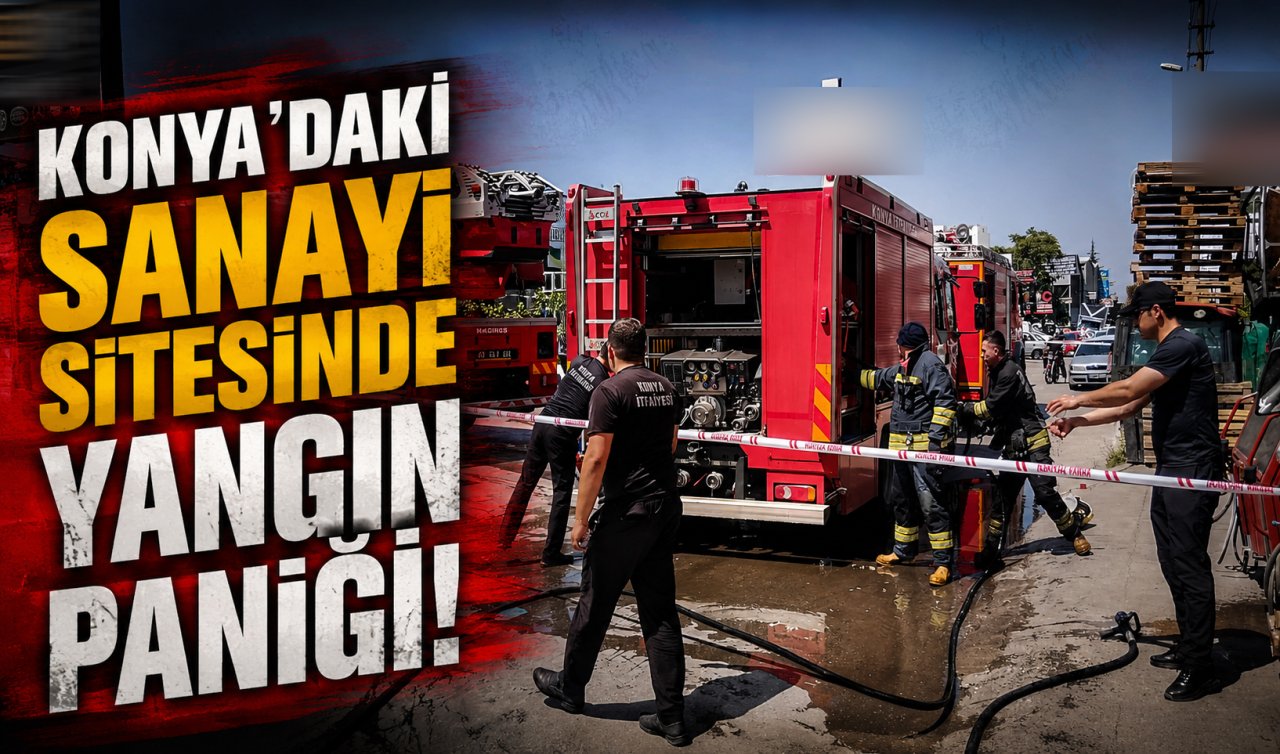 Konya’daki Sanayi sitesinde yangın paniği!