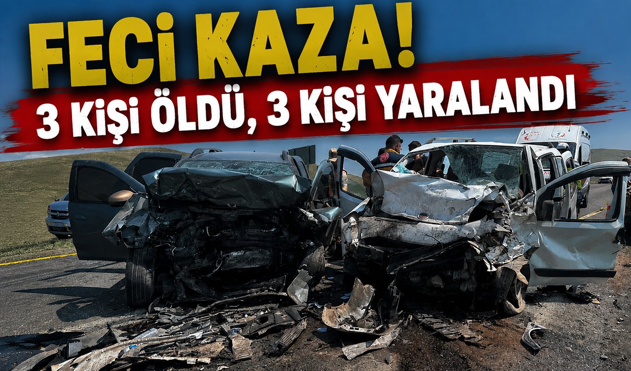 İki aracın çarpışması sonucu 3 kişi öldü 3 kişi yaralandı
