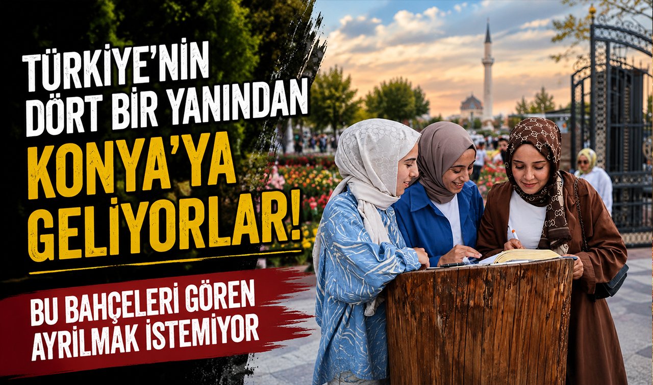 Türkiye’nin dört bir yanından Konya’ya geliyorlar! Bu bahçeleri gören ayrılmak istemiyor