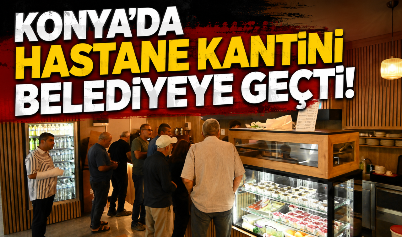 Konya’da hastane kantini belediyeye geçti! 