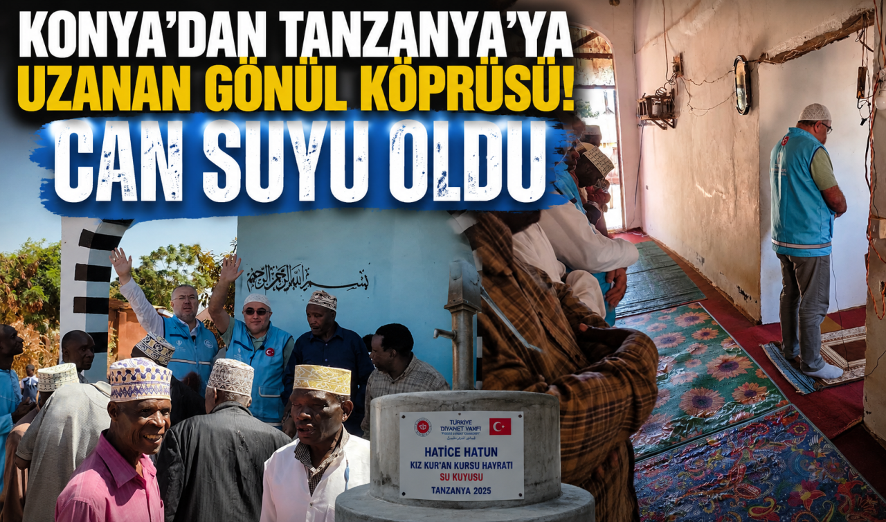 Konya’dan Tanzanya’ya uzanan gönül köprüsü! 