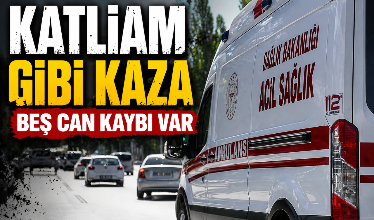  Katliam gibi kaza: Beş can kaybı var