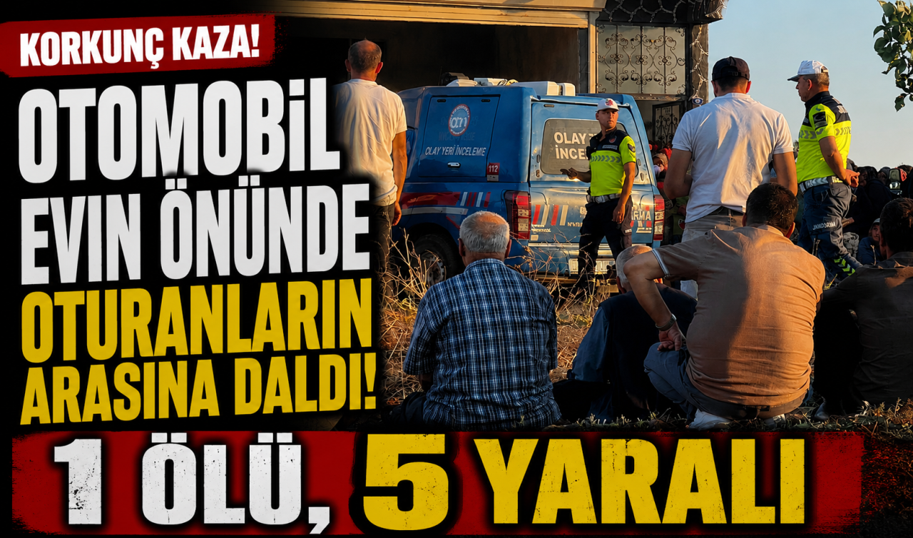 Otomobil evin önünde oturanların arasına daldı: 1 ölü, 5 yaralı