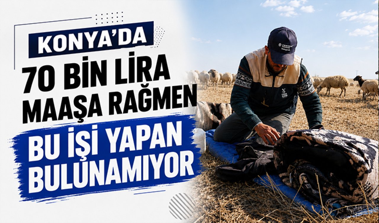 Konya’da 70 bin lira maaşa rağmen bu işi yapan bulunamıyor