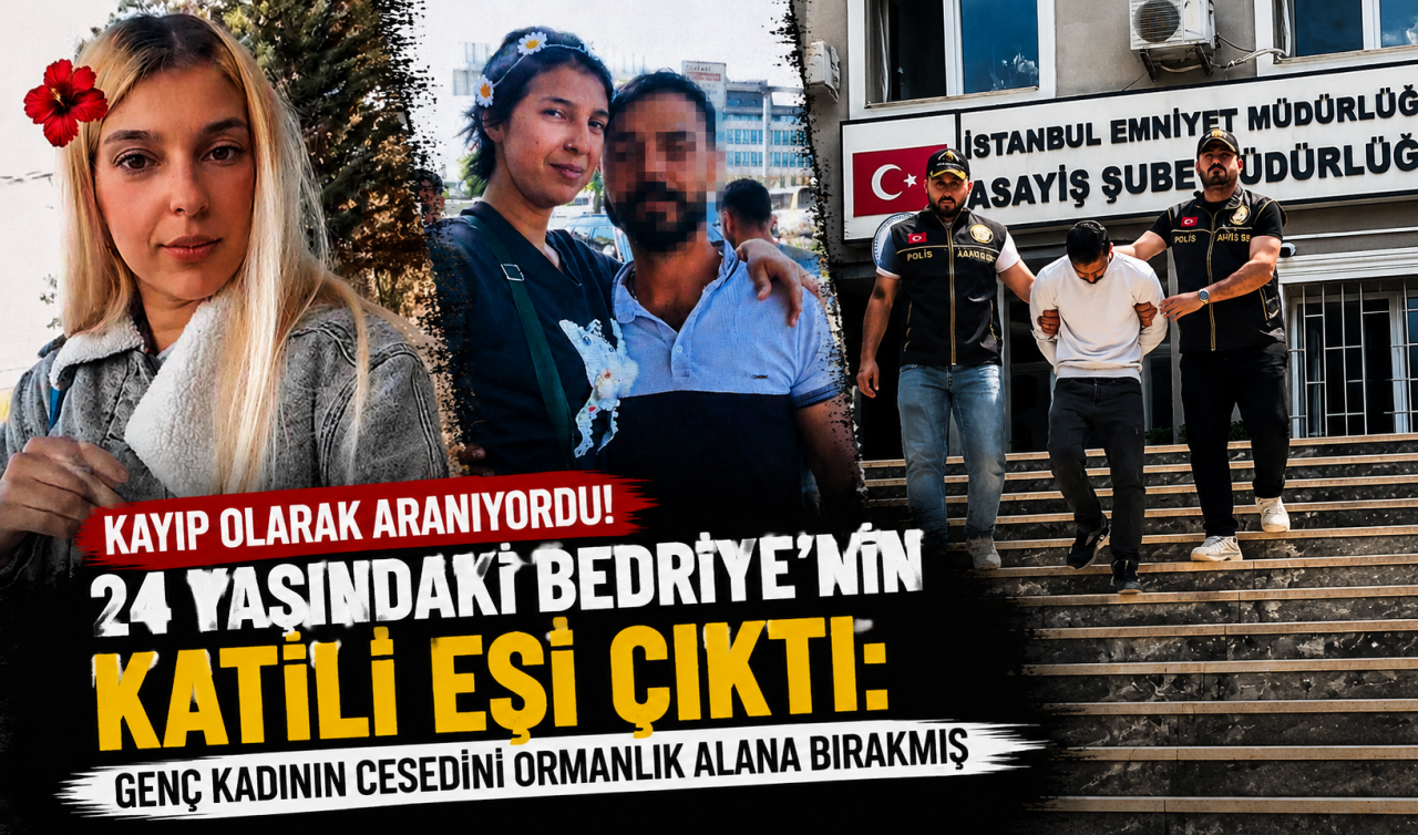 Kayıp olarak aranıyordu! 24 yaşındaki Bedriye’nin katili eşi çıktı: Genç kadının cesedini ormanlık alana bırakmış