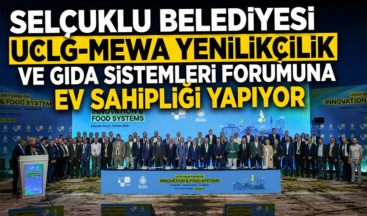 Selçuklu Belediyesi UCLG-MEWA yenilikçilik ve gıda sistemleri forumuna ev sahipliği yapıyor