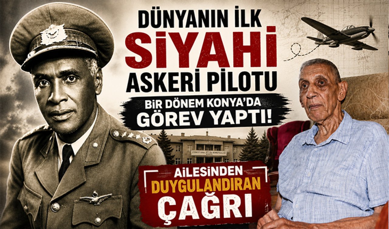 Dünyanın ilk siyahi askeri pilotu bir dönem Konya’da görev yaptı! Ailesinden duygulandıran çağrı