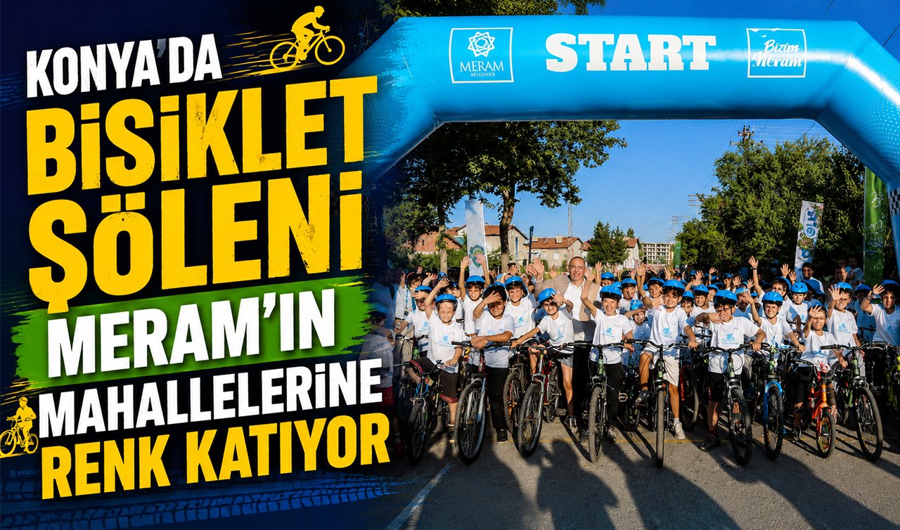 Konya’da Bisiklet Şöleni Meram’ın mahallelerine renk katıyor