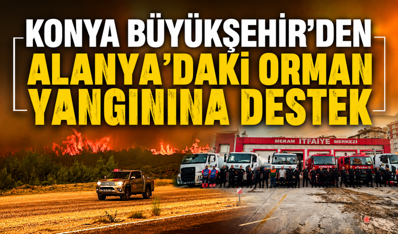 Konya Büyükşehir’den Alanya’daki orman yangınına destek! 