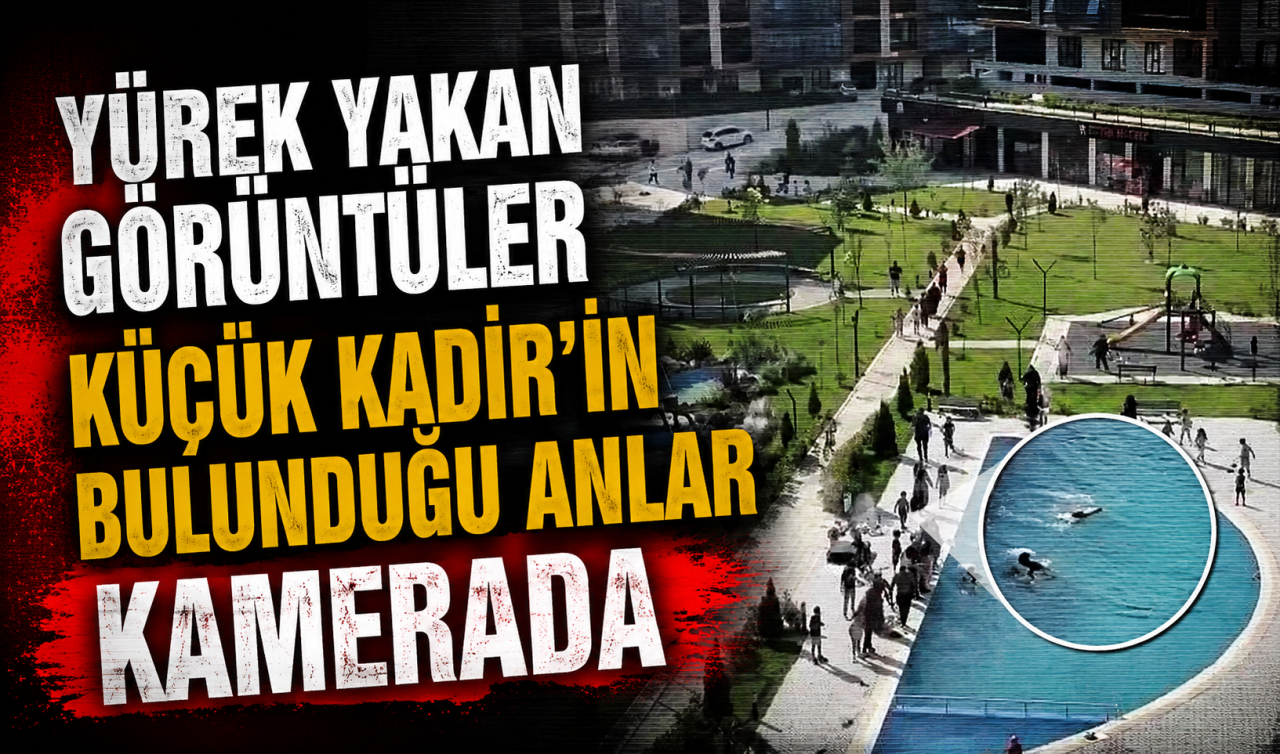 Yürek yakan görüntüler: Küçük Kadir’in bulunduğu anlar kamerada