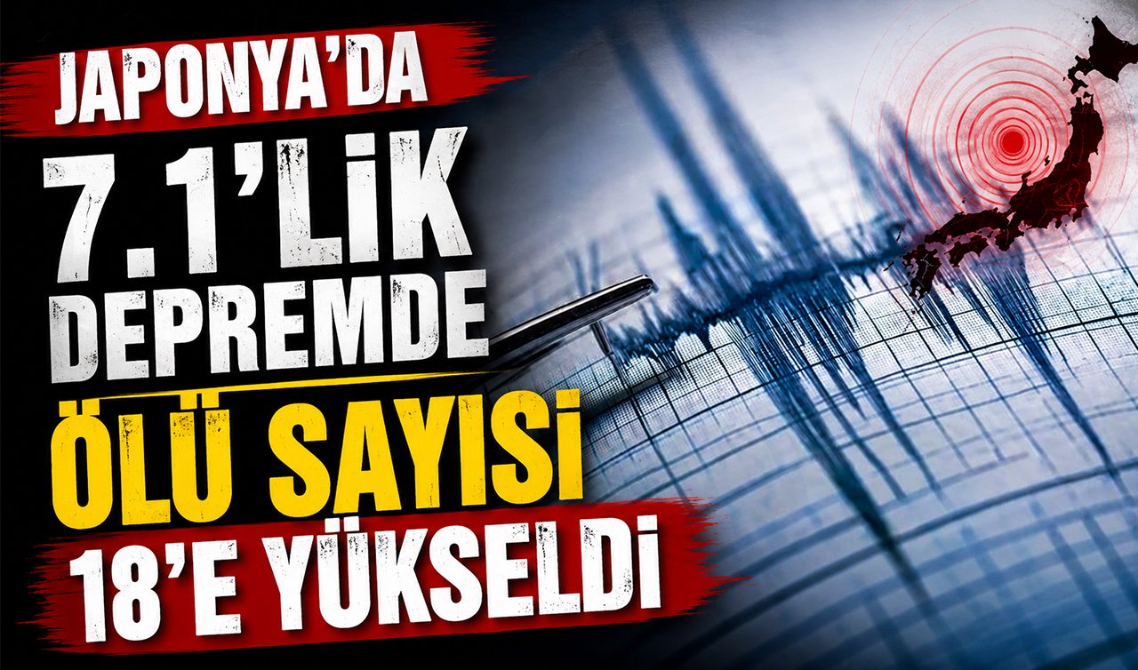 Japonya’da 7.1’lik depremde ölü sayısı 18’e yükseldi