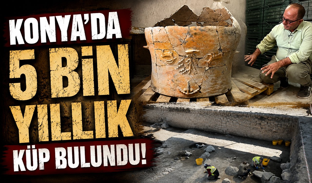 Konya’da 5 bin yıllık küp bulundu!