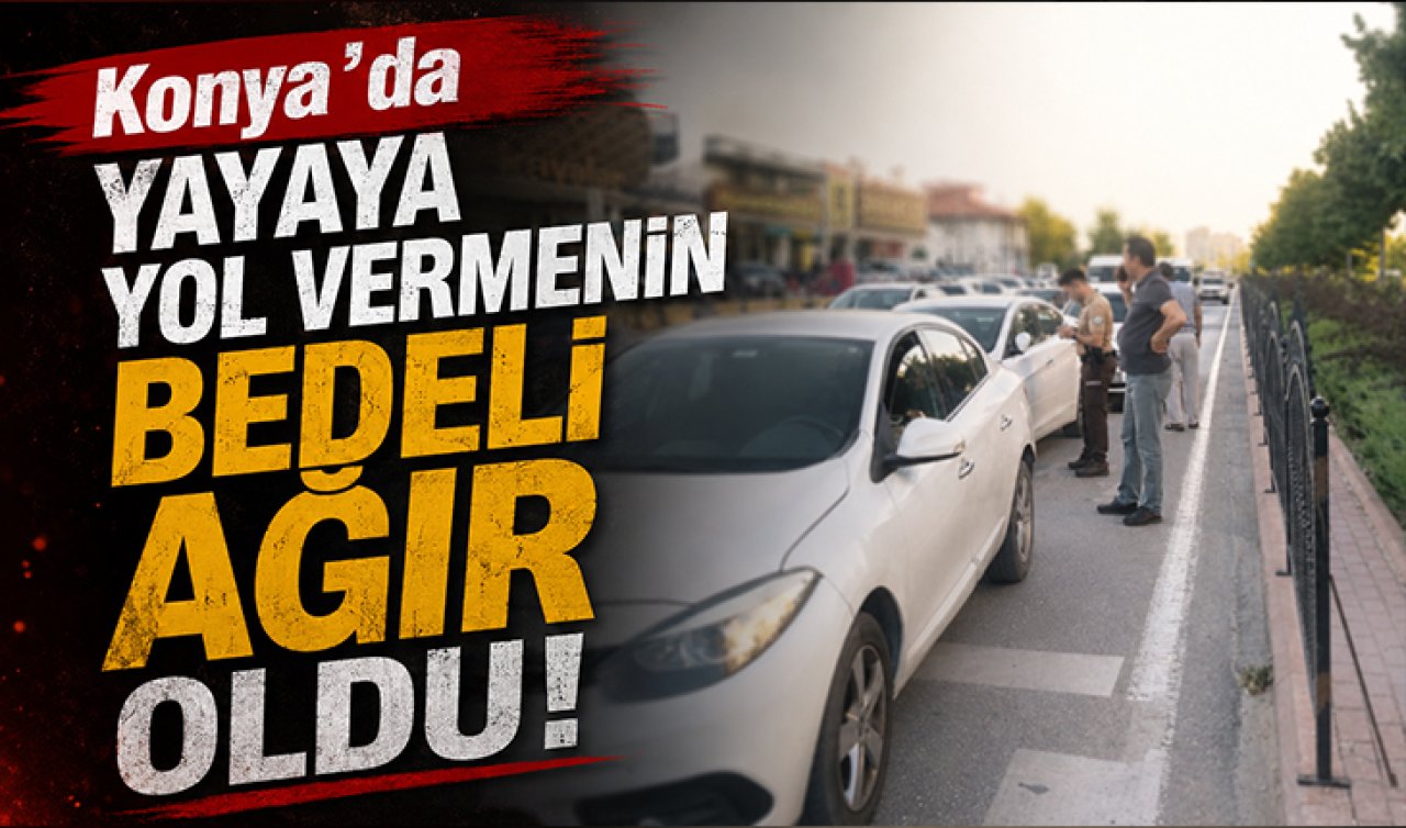 Konya’da yayaya yol vermek için duran otomobile arkadan gelen araçlar çarptı!