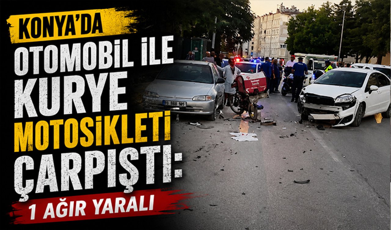 Konya’da otomobil ile kurye motosikleti çarpıştı: 1 ağır yaralı