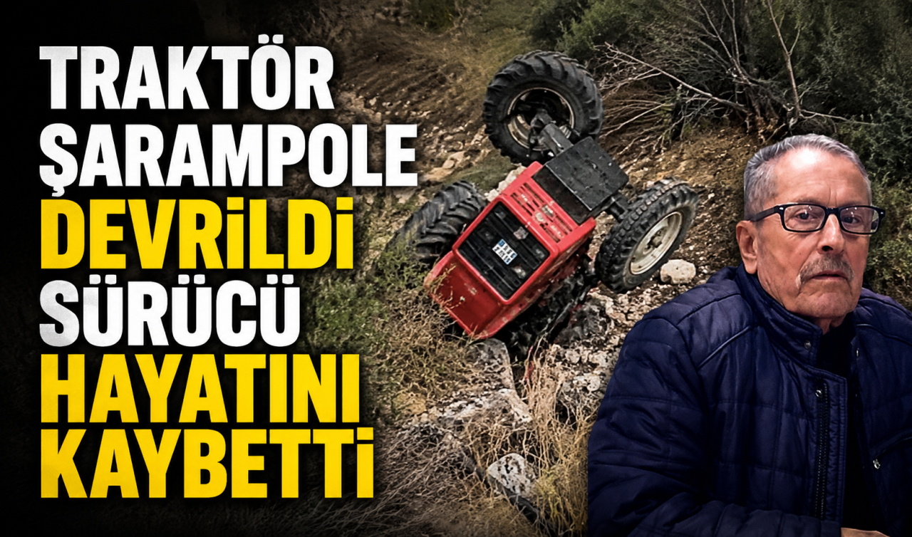 Traktör şarampole devrildi: Sürücü hayatını kaybetti