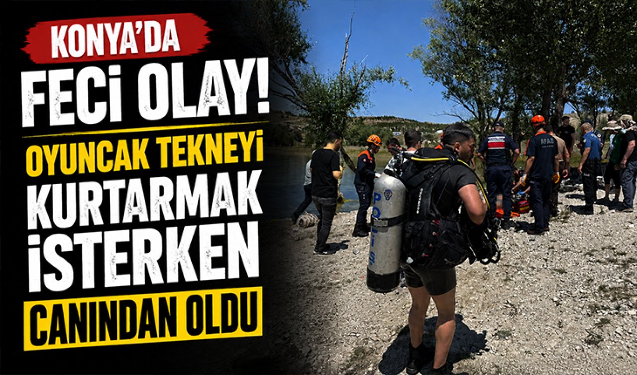 Konya’da feci olay! Oyuncak tekneyi kurtarmak isterken canından oldu