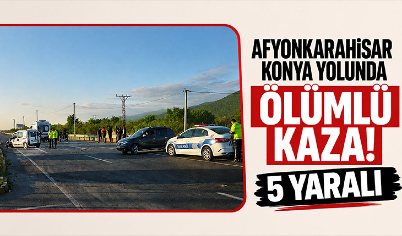 Afyonkarahisar-Konya yolunda ölümlü kaza! 