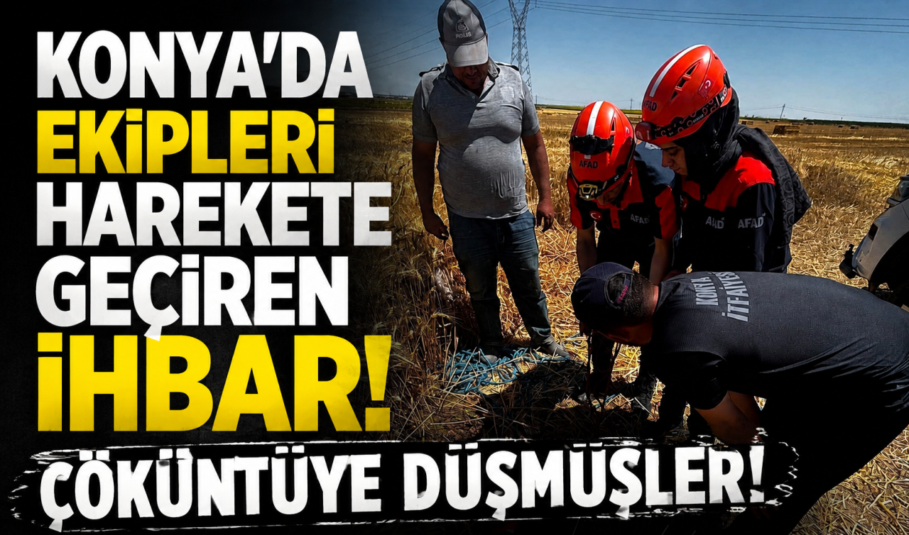 Konya’da ekipleri harekete geçiren ihbar! Çöküntüye düşmüşler 