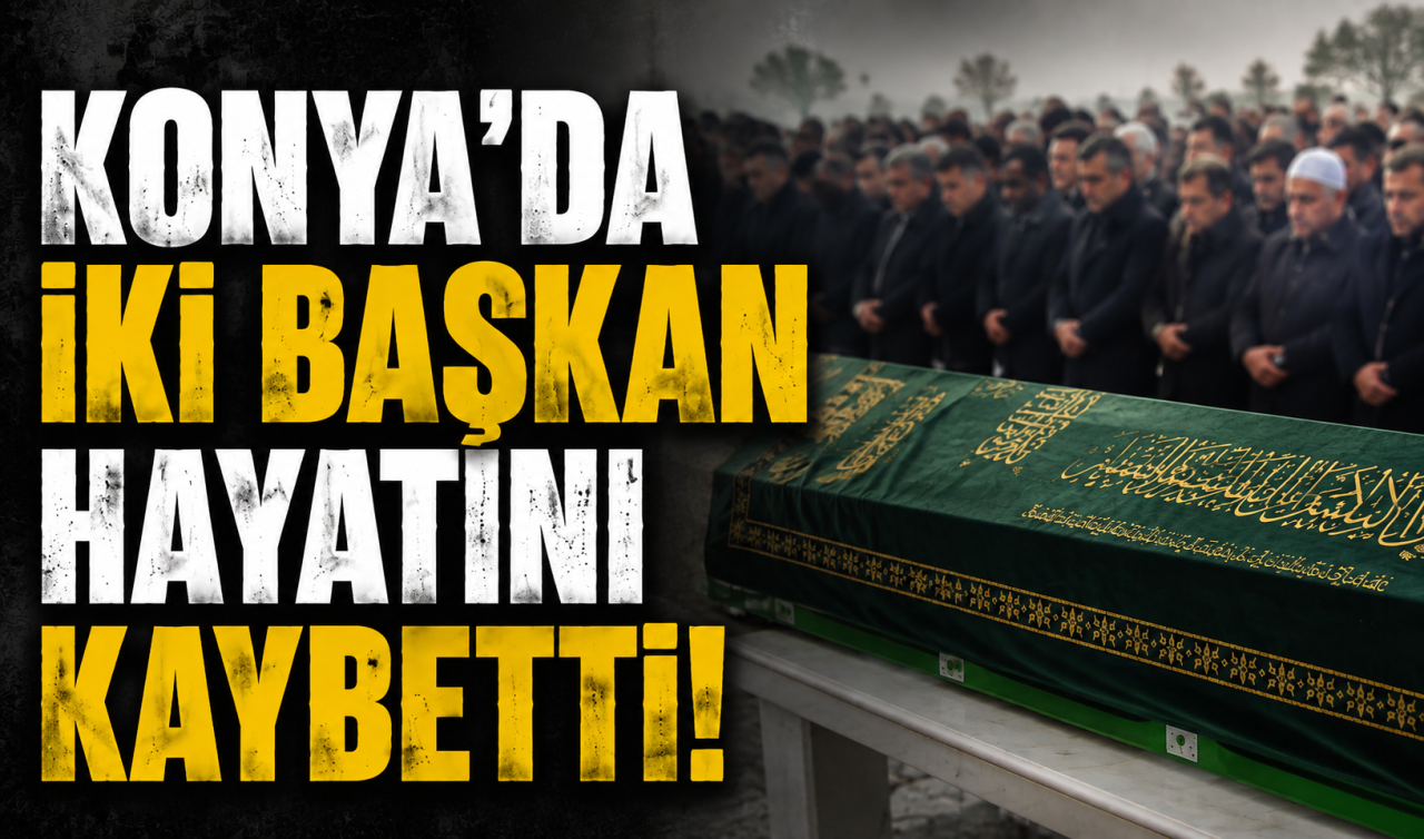 Konya’da iki başkan hayatını kaybetti!