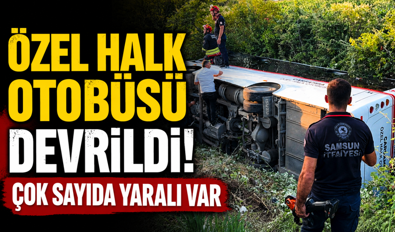 Özel halk otobüsü devrildi: Çok sayıda yaralı var 