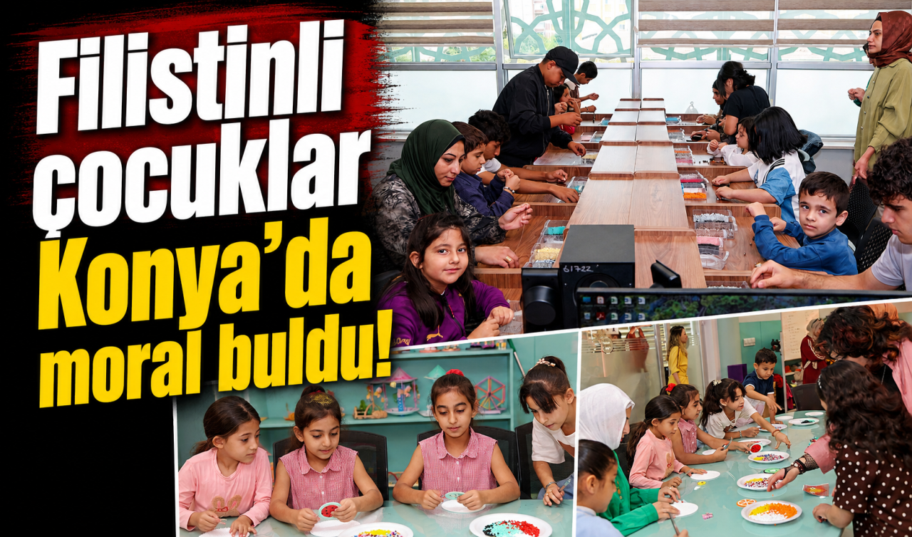 Filistinli çocuklar Konya’da moral buldu! 