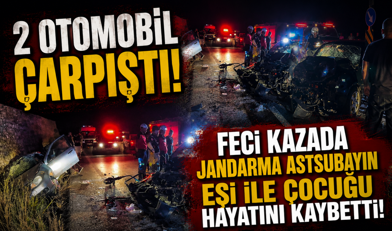 2 otomobil çarpıştı! Feci kazada jandarma astsubayın eşi ile çocuğu hayatını kaybetti 