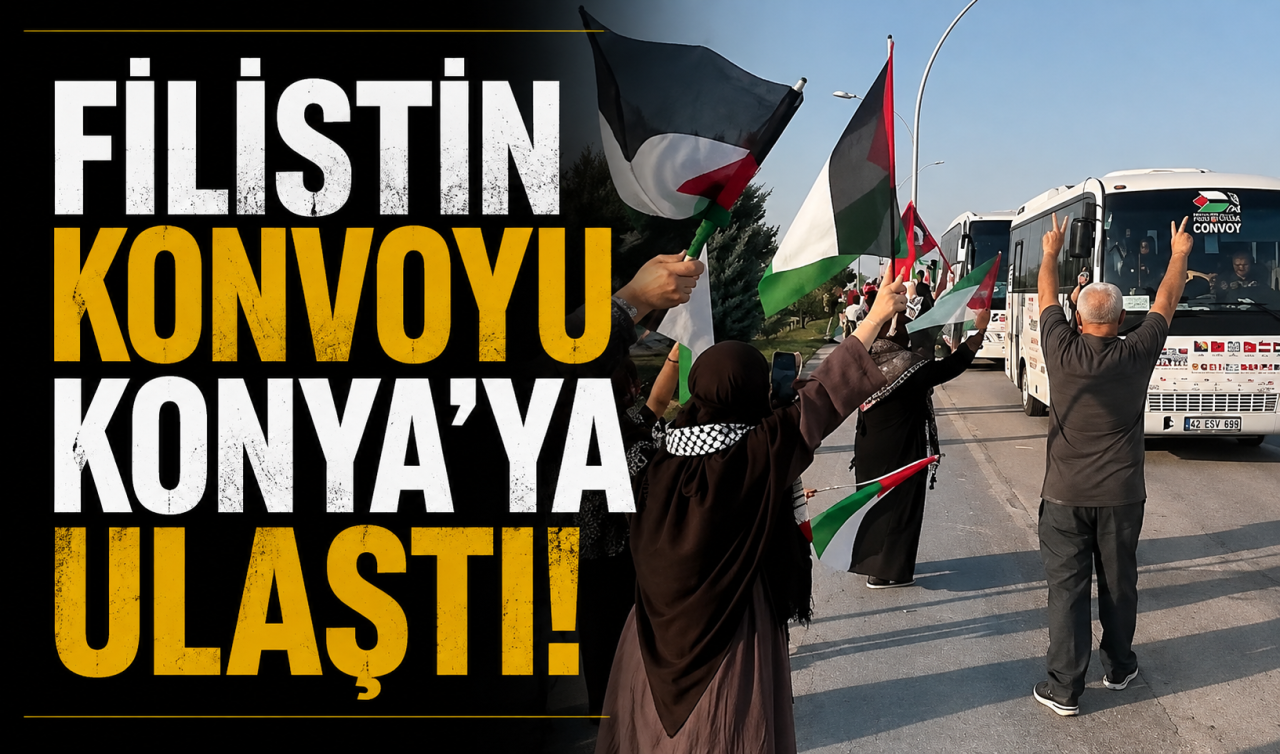 Filistin konvoyu Konya’ya ulaştı!