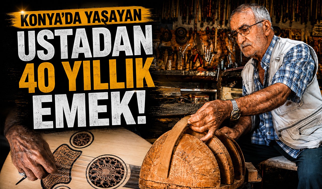 Konya’da yaşayan ustadan 40 yıllık emek!