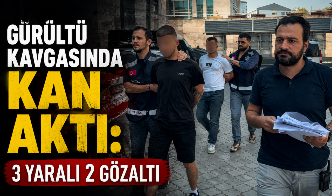 Gürültü kavgasında kan aktı: 3 yaralı 2 gözaltı