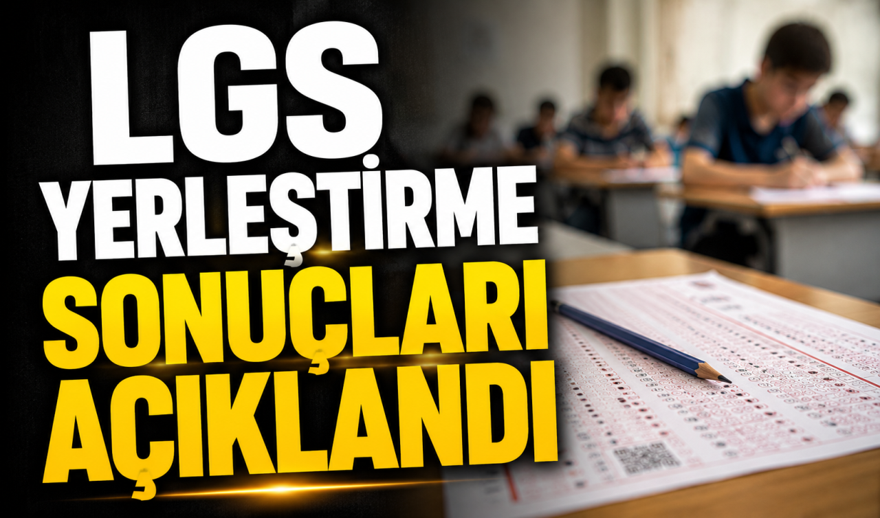 LGS yerleştirme sonuçları açıklandı
