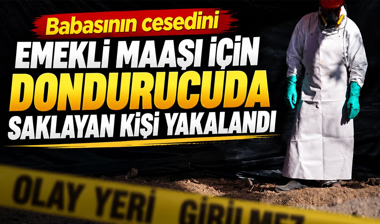 Babasının cesedini dondurucuda saklayan kişi yakalandı