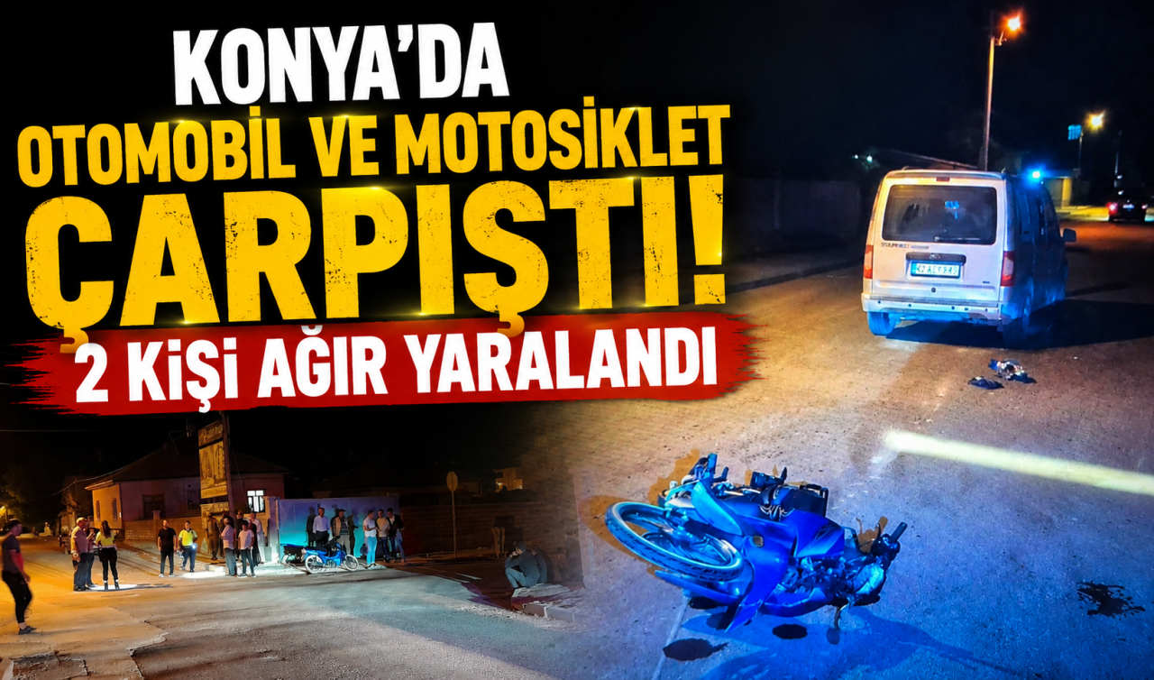 Konya’da otomobil ve motosiklet çarpıştı! 2 kişi ağır yaralandı 