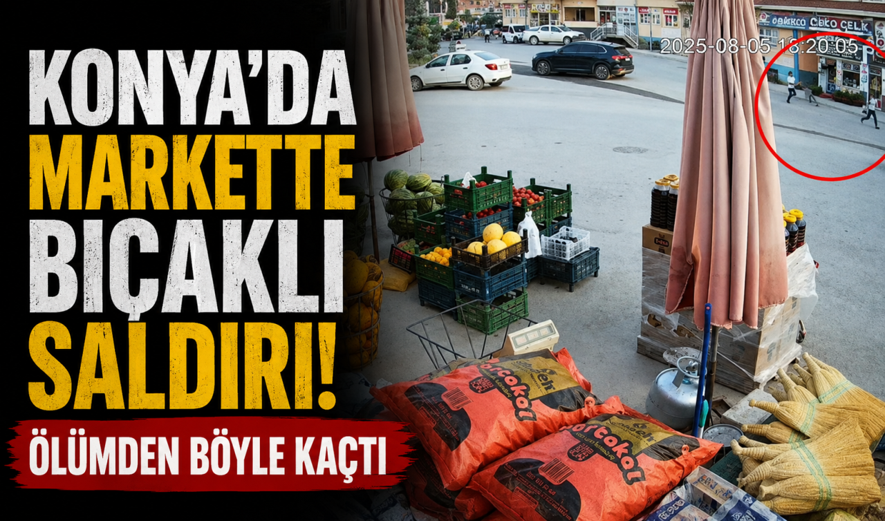 Konya’da markette bıçaklı saldırı! Ölümden böyle kaçtı