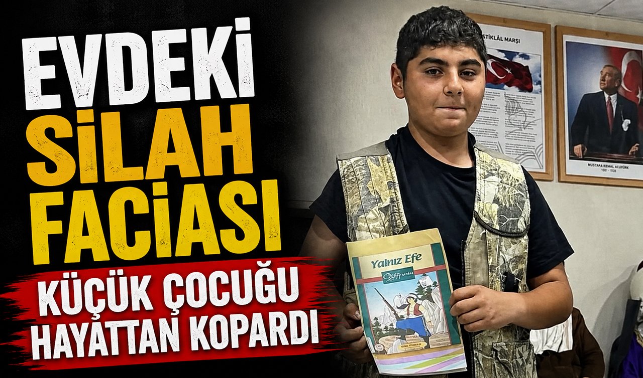 Evdeki silah faciası küçük çocuğu hayattan kopardı