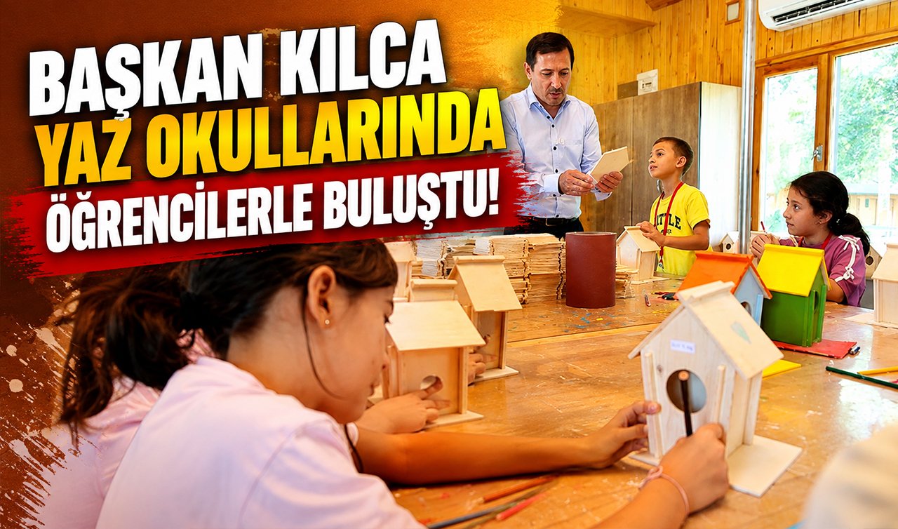 Başkan Kılca Yaz Okullarında Öğrencilerle Buluştu!