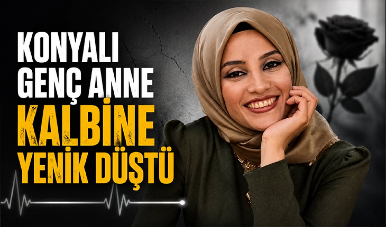 Konyalı genç anne kalbine yenik düştü