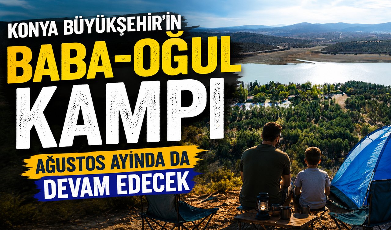Konya Büyükşehir’in Baba-Oğul Kampı ağustos ayında da devam edecek