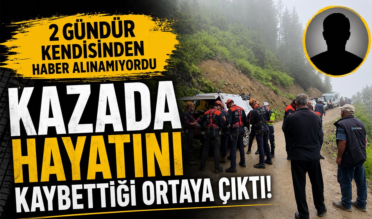 2 gündür kendisinden haber alınamıyordu! Hayatını kaybettiği ortaya çıktı