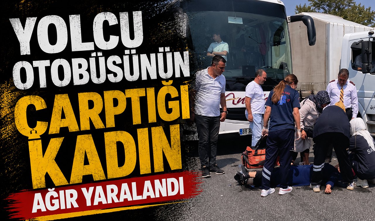 Yolcu otobüsünün çarptığı kadın ağır yaralandı