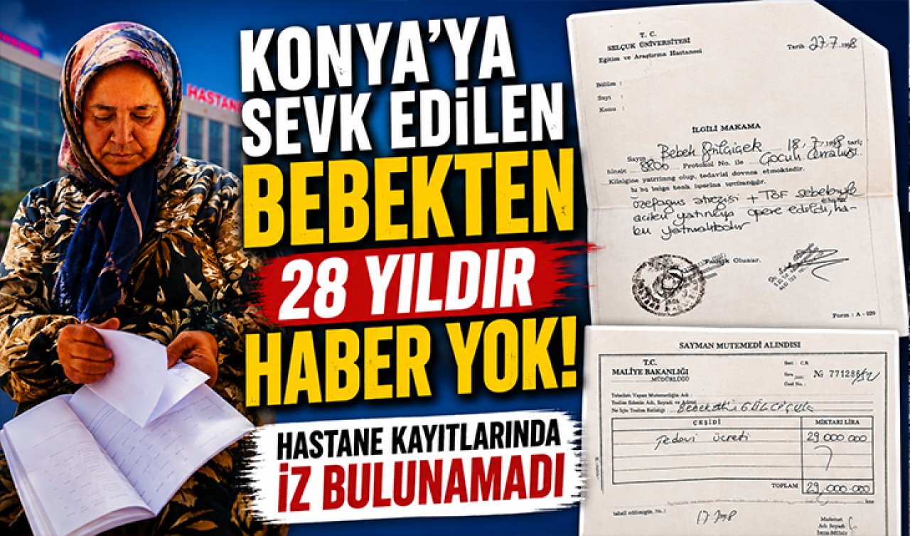 Konya’ya sevk edilen bebekten 28 yıldır haber yok! Hastane kayıtlarında iz bulunamadı