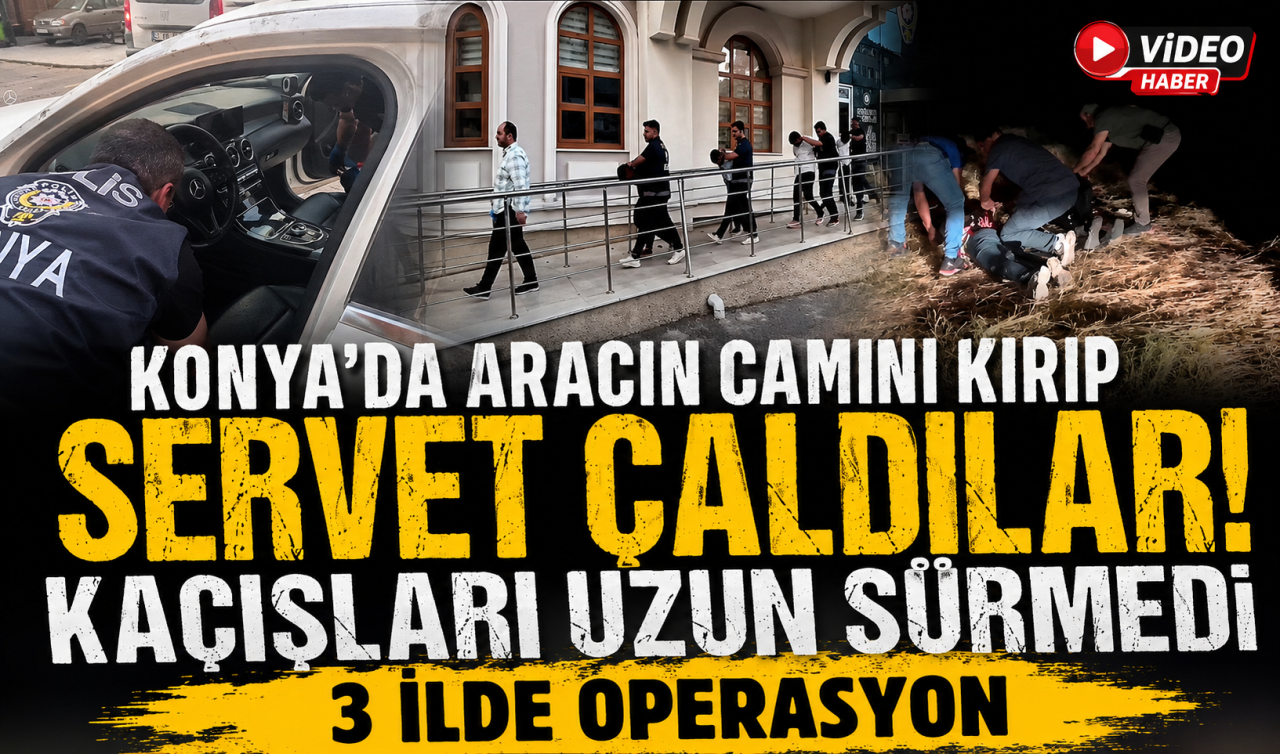 Konya’da aracın camını kırıp servet çaldılar! Kaçışları uzun sürmedi