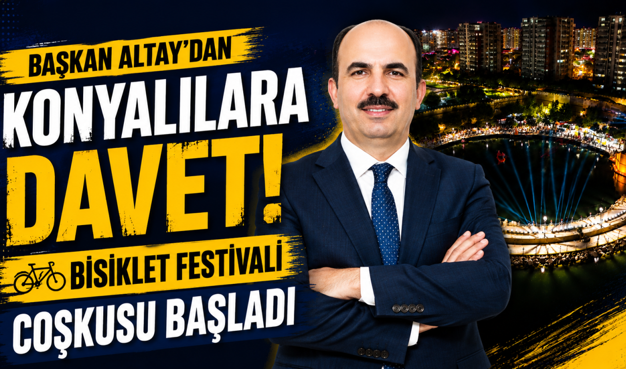 Başkan Altay’dan Konyalılara davet! Bisiklet Festivali coşkusu başladı
