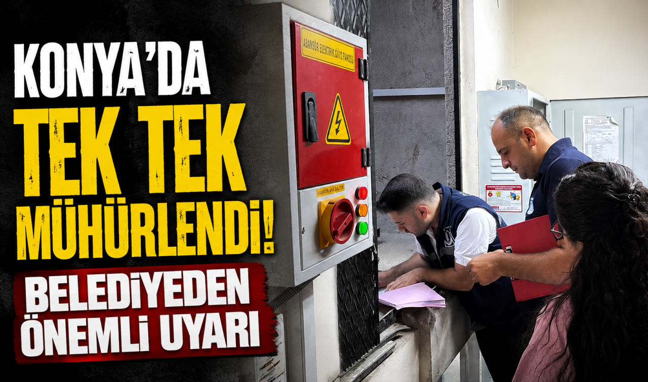 Konya’da tek tek mühürlendi! Belediyeden önemli uyarı