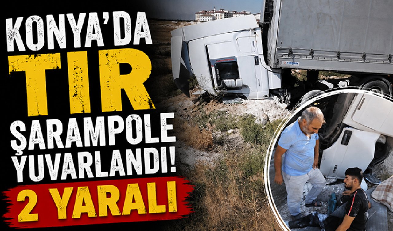 Konya’da TIR şarampole yuvarlandı: 2 yaralı